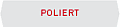 poliert